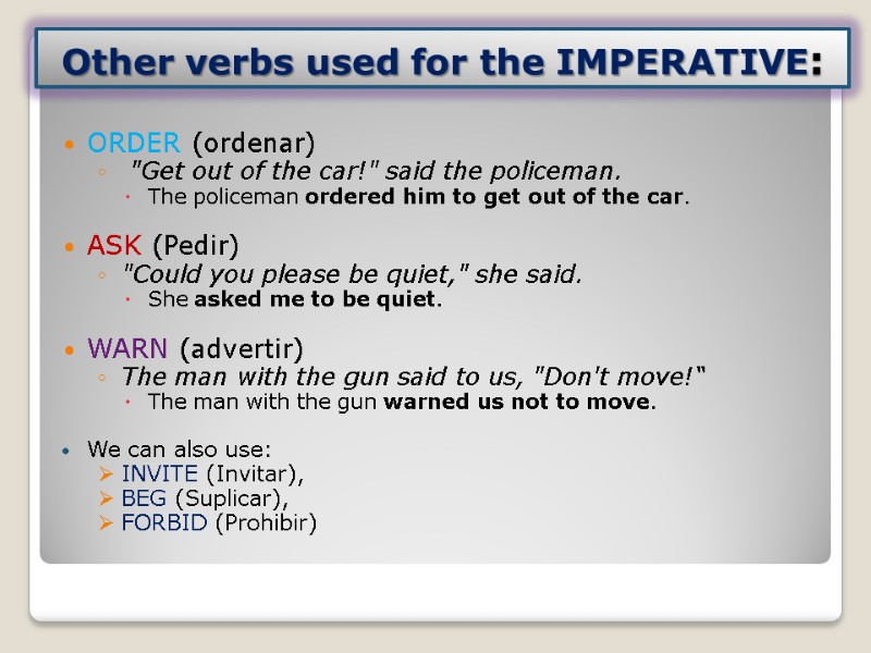 Other verbs used for the IMPERATIVE: ORDER (ordenar)  